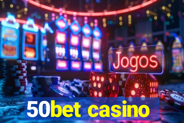 50bet casino